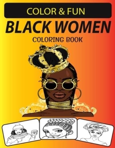 Cover for Black Rose Press House · Black Women Coloring Book: Coloring Book Is Scientifically Proven to Help You Relieve Anxiety, Stress &amp; Practice Mindfulness. (Paperback Book) (2022)