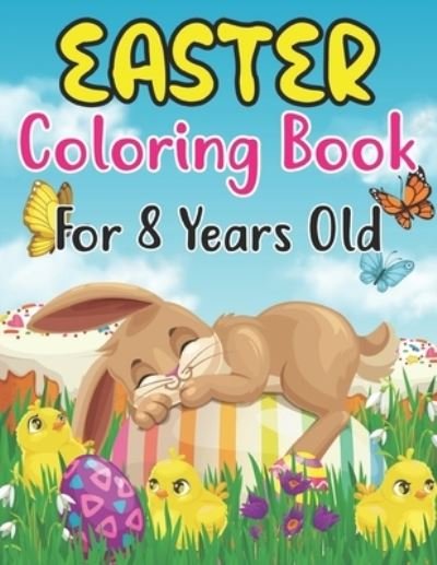 Cover for Anjuman Publishing · Easter Coloring Book For Kids Ages 8: cute and Fun Easter coloring Pages with Bunny, lambs, Eggs, Chicks, and more, Fun To Color for 8 and Preschool (Paperback Book) (2022)