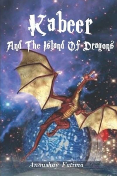 Kabeer And The Island of Dragons - Anoushay Fatima - Kirjat - Independently Published - 9798452492788 - sunnuntai 15. elokuuta 2021