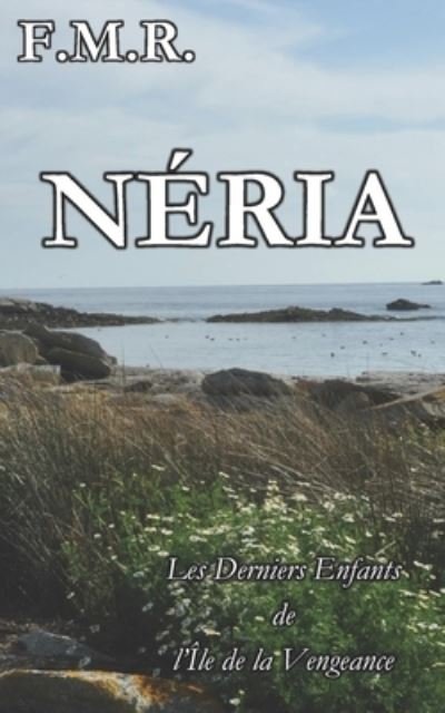 Neria: Les derniers enfants de l'ile de la vengeance - F M R - Książki - Independently Published - 9798508555788 - 22 maja 2021