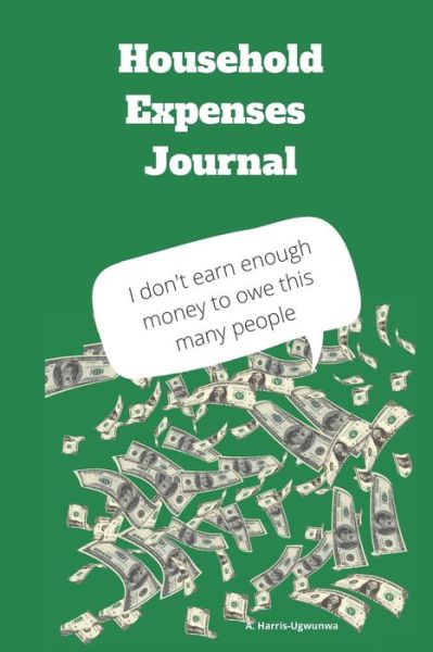 Cover for A Harris- Ugwunwa · Household Expense Journal: Financial Understanding (Paperback Book) (2021)