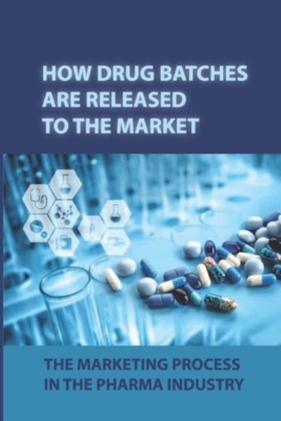 Cover for Danica Ciampanella · How Drug Batches Are Released To The Market (Paperback Book) (2021)