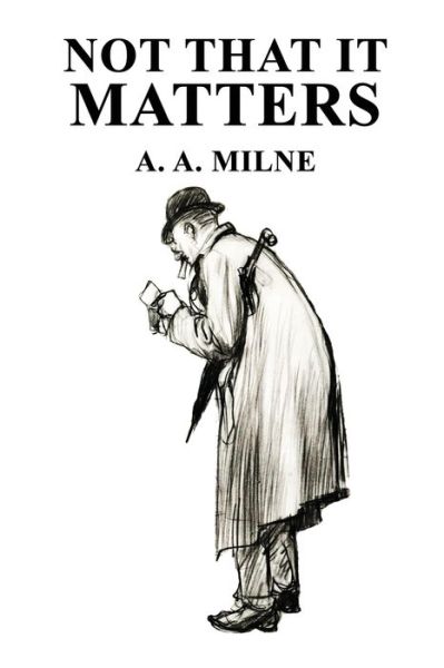 Cover for A A Milne · Not That It Matters (Paperback Book) (2020)