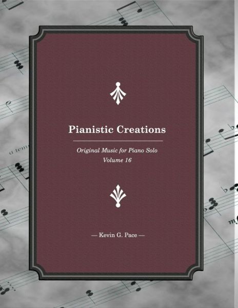 Pianistic Creations 16 - Kevin G Pace - Książki - Independently Published - 9798667351788 - 18 lipca 2020