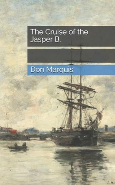 Cover for Don Marquis · The Cruise of the Jasper B. (Paperback Book) (2021)