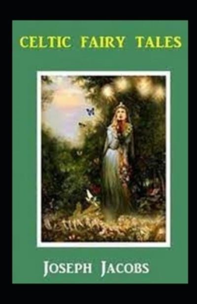 Cover for Joseph Jacobs · Celtic Fairy Tales by Joseph Jaco illustrated edition (Paperback Book) (2021)