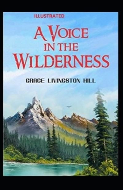 Cover for Grace Livingston Hill · A Voice in the Wilderness Illustrated (Paperback Book) (2021)