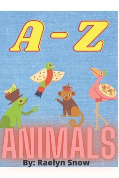 Cover for Raelyn J Snow · A-Z Animals (Paperback Book) (2021)