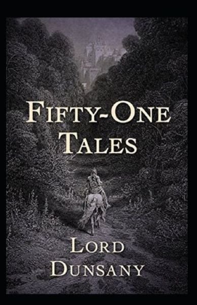 Cover for Lord Dunsany · Fifty-One Tales Illustrated (Paperback Book) (2021)