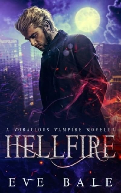 Cover for Eve Bale · Hellfire: A Voracious Vampire World Novella - Voracious Vampires of Las Vegas (Paperback Book) (2021)