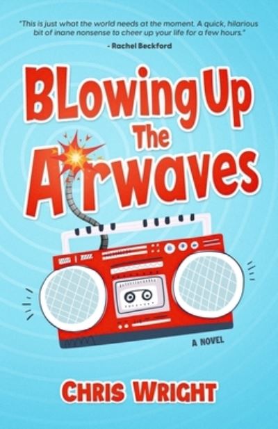 Cover for Chris Wright · Blowing up the Airwaves: An Adventure on the Radio - Brad and Bone Radio Adventures (Paperback Book) (2021)