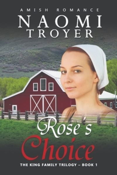 Cover for Naomi Troyer · Rose's Choice: The King Family Trilogy - Book 1 - The King Family Trilogy (Paperback Book) (2022)
