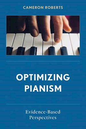 Cover for Cameron Roberts · Optimizing Pianism: Evidence-Based Perspectives (Hardcover Book) (2025)