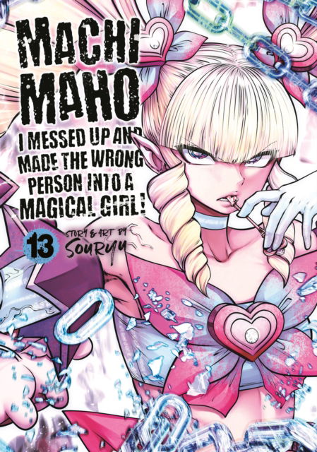 Machimaho: I Messed Up and Made the Wrong Person Into a Magical Girl! Vol. 13 - Machimaho: I Messed Up and Made the Wrong Person Into a Magical Girl! - Souryu - Books - Seven Seas Entertainment, LLC - 9798893732788 - October 21, 2025