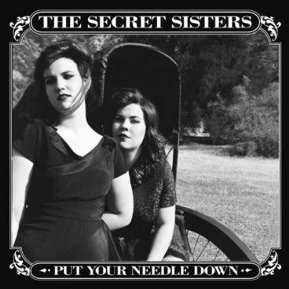 Put Your Needle Down - Secret Sisters - Música - REPUBLIC - 0602537779789 - 15 de abril de 2014