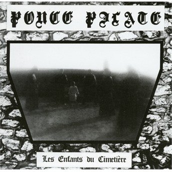 Les Enfants Du Cimetiere - Ponce Pilate - Musik - NO REMORSE - 0744430521789 - 14 juli 2017