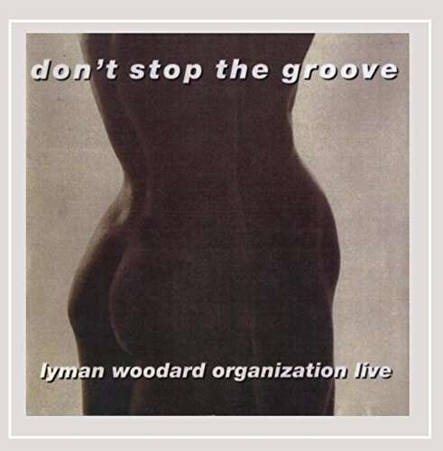Cover for Lyman Woodard Organization · Don't Stop the Groove (CD) (2015)