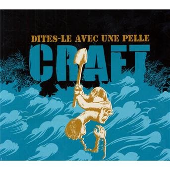 Cover for Craft · Dites Le Avec Une Pelle (CD) (2013)