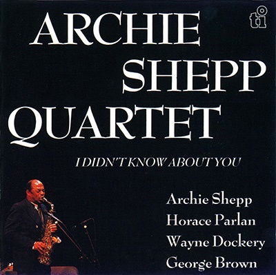 I Didn't Know About You - Archie Shepp - Music - ULTRAVYBE - 4526180635789 - December 23, 2022