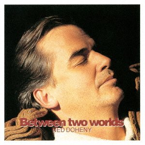 Cover for Ned Doheny · Between Two Worlds (CD) [Japan Import edition] (2019)