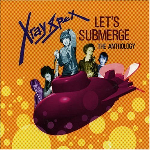 Cover for X-Ray Spex · Let's Submerge: The Anthology (CD) (2008)