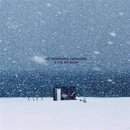Tronosonic Experience · Ii: The Big Blow (CD) (2019)