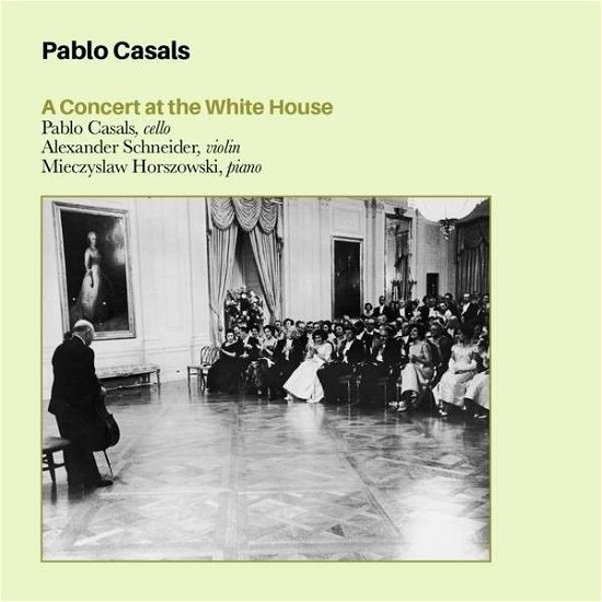 Cover for Casals Pablo · A Concert at the White Ho (CD) (2020)