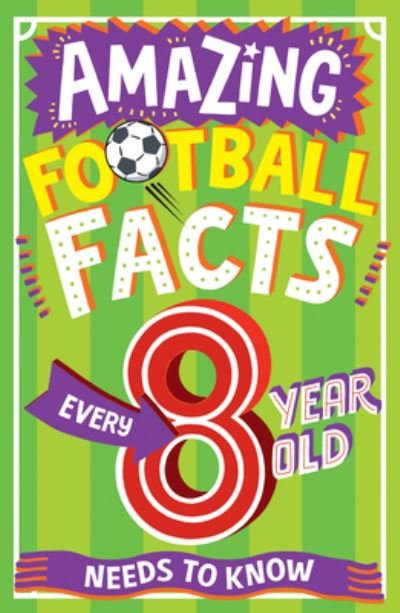 Cover for Clive Gifford · AMAZING FOOTBALL FACTS EVERY 8 YEAR OLD NEEDS TO KNOW - Amazing Facts Every Kid Needs to Know (Pocketbok) (2023)