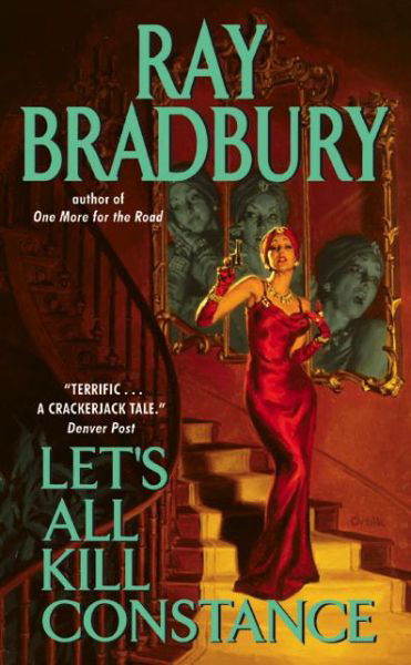 Let's All Kill Constance - Ray Bradbury - Livros - HarperCollins - 9780060561789 - 30 de dezembro de 2003