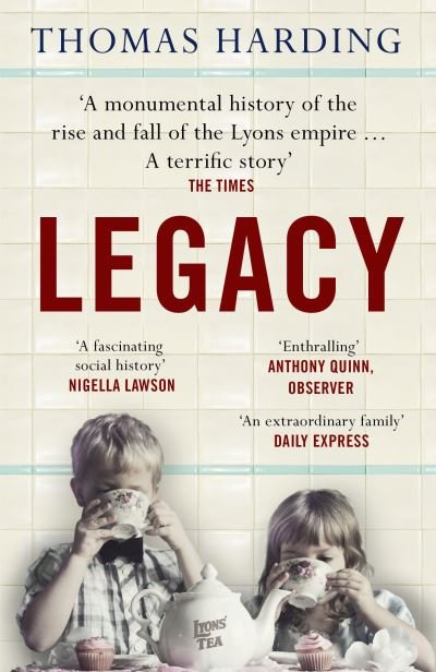 Cover for Thomas Harding · Legacy: The Remarkable History of J Lyons and the Family Behind It (Paperback Book) (2020)