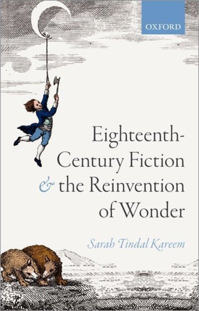 Cover for Tindal Kareem, Sarah (Associate Professor of English, Associate Professor of English, University of California, Los Angeles) · Eighteenth-Century Fiction and the Reinvention of Wonder (Paperback Book) (2019)