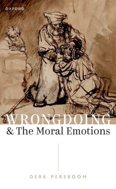 Cover for Pereboom, Derk (Susan Linn Sage Professor, Susan Linn Sage Professor, Philosophy Department, Cornell University) · Wrongdoing and the Moral Emotions (Paperback Book) (2023)