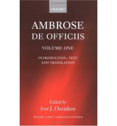 Ambrose: De Officiis: Edited with an Introduction, Translation, and Commentary (Two Volume Set) - Oxford Early Christian Studies - Ambrose - Books - Oxford University Press - 9780199245789 - April 1, 2002