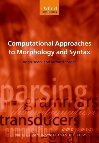 Cover for Roark, Brian (Oregon Health &amp; Science University) · Computational Approaches to Morphology and Syntax - Oxford Surveys in Syntax &amp; Morphology (Paperback Bog) (2007)