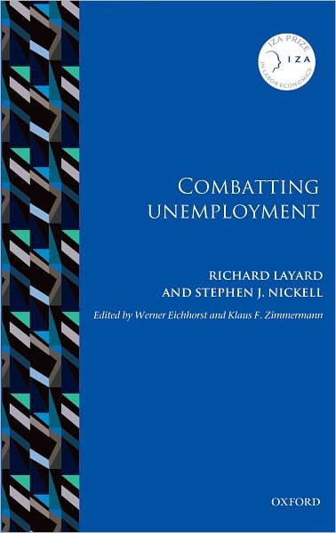 Cover for Layard, Richard (Emeritus Professor of Economics, London School of Economics and Political Science) · Combatting Unemployment - IZA Prize in Labor Economics (Inbunden Bok) (2011)