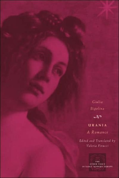 Urania: A Romance - The Other Voice in Early Modern Europe: The Toronto Series - Giulia Bigolina - Books - The University of Chicago Press - 9780226048789 - January 20, 2005