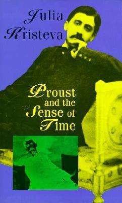 Cover for Julia Kristeva · Proust and the Sense of Time (Innbunden bok) (1993)