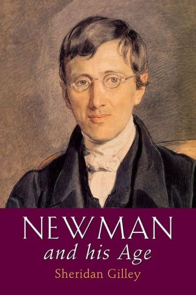 Newman and His Age - Sheridan Gilley - Livros - Darton, Longman & Todd Ltd - 9780232524789 - 14 de outubro de 2002