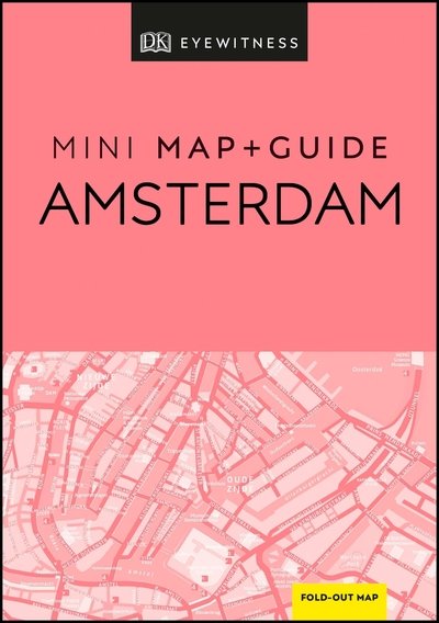 DK Eyewitness Amsterdam Mini Map and Guide - Pocket Travel Guide - DK Eyewitness - Kirjat - Dorling Kindersley Ltd - 9780241393789 - torstai 2. tammikuuta 2020