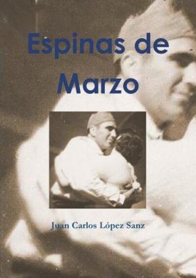 Cover for Juan Carlos López Sanz · Espinas de Marzo (Pocketbok) (2017)