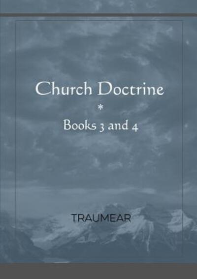 Church Doctrine - Books 3 and 4 - Traumear - Books - Lulu.com - 9780244785789 - May 27, 2019