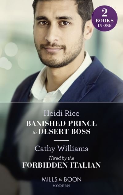 Cover for Heidi Rice · Banished Prince To Desert Boss / Hired By The Forbidden Italian: Banished Prince to Desert Boss / Hired by the Forbidden Italian (Paperback Bog) (2022)