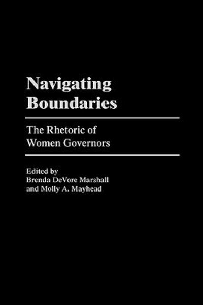 Cover for Brenda Marshall · Navigating Boundaries: The Rhetoric of Women Governors (Inbunden Bok) (2000)