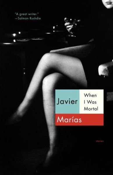 Cover for Javier Marias · When I Was Mortal (Vintage International) (Paperback Bog) [Reprint edition] (2013)
