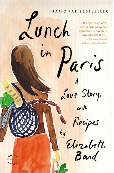 Lunch in Paris: A Love Story, with Recipes - Elizabeth Bard - Books -  - 9780316042789 - February 7, 2011