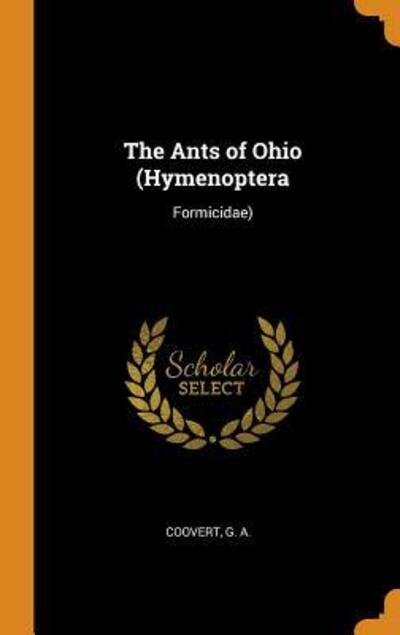 Cover for G A Coovert · The Ants of Ohio (Hymenoptera: Formicidae) (Gebundenes Buch) (2018)