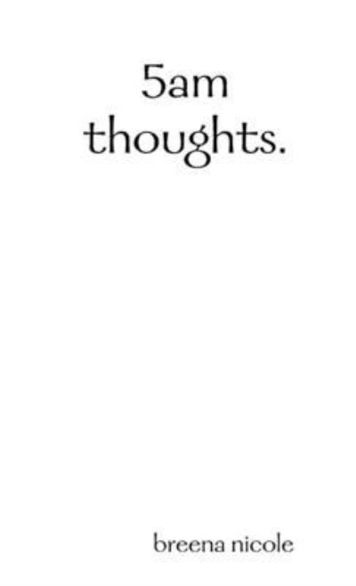 Cover for Breena Nicole · 5am Thoughts (Book) (2019)