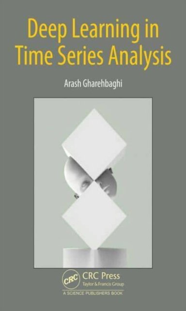 Cover for Gharehbaghi, Arash (Malardalen University, Vastmanland, Sweden) · Deep Learning in Time Series Analysis (Gebundenes Buch) (2023)