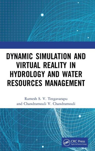 Cover for Teegavarapu, Ramesh S.V. (Florida Atlantic Univ.) · Dynamic Simulation and Virtual Reality in Hydrology and Water Resources Management (Hardcover Book) (2021)