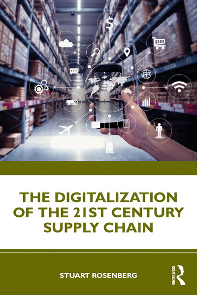 The Digitalization of the 21st Century Supply Chain - Stuart Rosenberg - Livros - Taylor & Francis Ltd - 9780367516789 - 10 de novembro de 2020